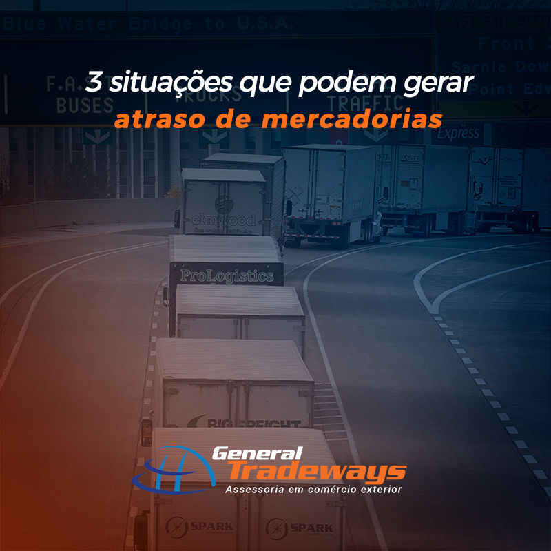 3 situações que podem gerar atraso de mercadorias