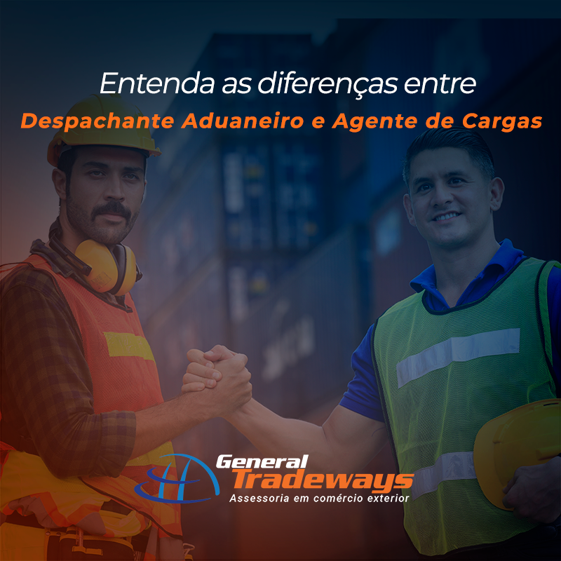 Entenda as diferenças entre um Despachante Aduaneiro e um Agente de Cargas