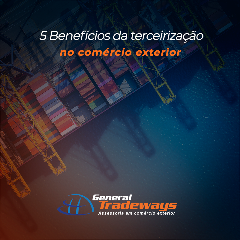 5 Benefícios da terceirização no comércio exterior