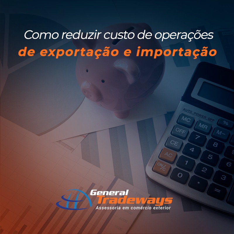 Como reduzir custo de operações de exportação e importação